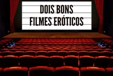 Dois bons filmes eróticos